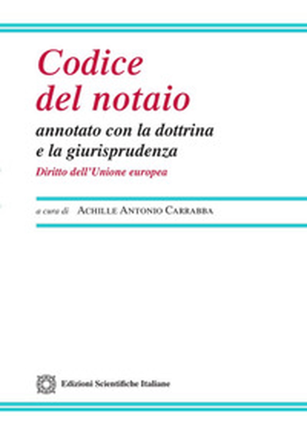 Codice del notaio annotato con la dottrina e la giurisprudenza. Diritto dell'Unione Europea - Librerie.coop