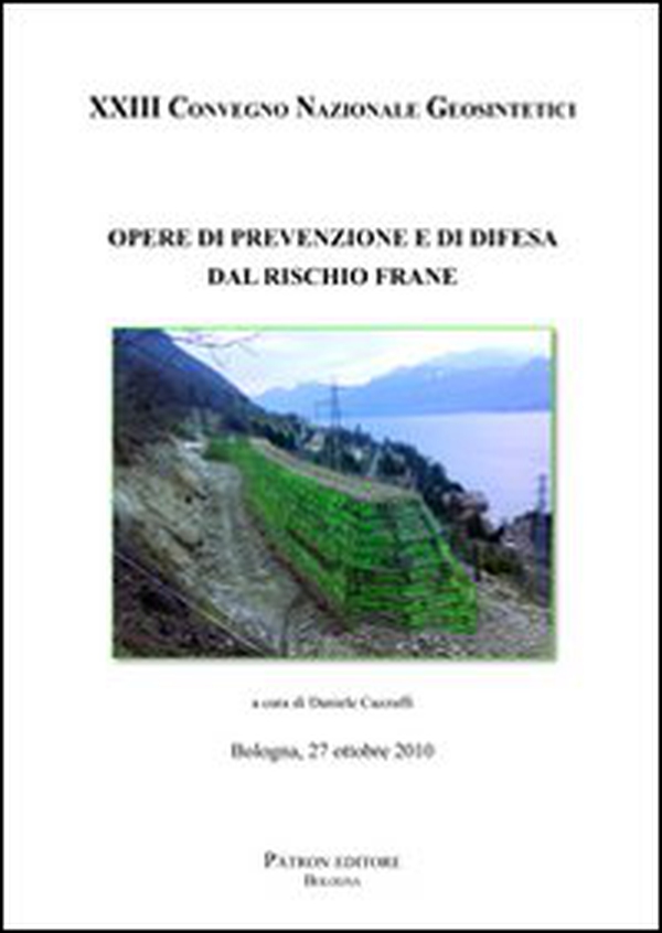 Opere di prevenzione e di difesa dal rischio frane. 23° Convegno nazionale Geosintetici (Bologna 2010) - Librerie.coop Opere di prevenzione e di difesa dal rischio frane. 23° Convegno nazionale Geosintetici (Bologna 2010) - Librerie.coop
