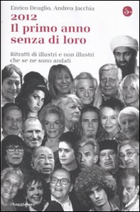 2012. Il primo anno senza di loro. Ritratti di illustri e non illustri che se ne sono andati - Librerie.coop 2012. Il primo anno senza di loro. Ritratti di illustri e non illustri che se ne sono andati - Librerie.coop