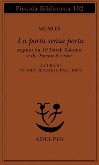 La porta senza porta; seguito da 10 Tori di Kakuan e da trovare il centro - Librerie.coop