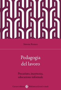 Pedagogia e lavoro. Precariato, incertezza, educazione informale - Librerie.coop