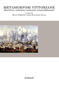 Metamorfosi vittoriane. Riscritture, riedizioni, traduzioni, transcodificazioni - Librerie.coop