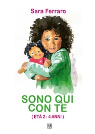 Sono qui con te. Età 2 - 4 anni - Librerie.coop