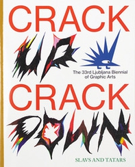 Slavs and Tatars: crack up - crack down. The 33rd Ljubljana Biennial of graphic arts - Librerie.coop