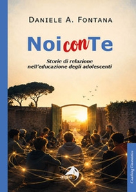 Noi con te. Storie di relazione nell'educazione degli adolescenti - Librerie.coop