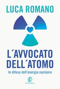 L'avvocato dell'atomo. In difesa dell'energia nucleare - Librerie.coop