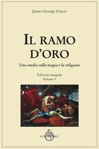 Il ramo d'oro. Studio sulla magia e sulla religione - Vol. 5\1 - Librerie.coop