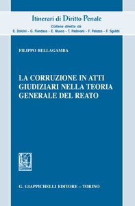 La corruzione in atti giudiziari nella teoria generale del reato - Librerie.coop