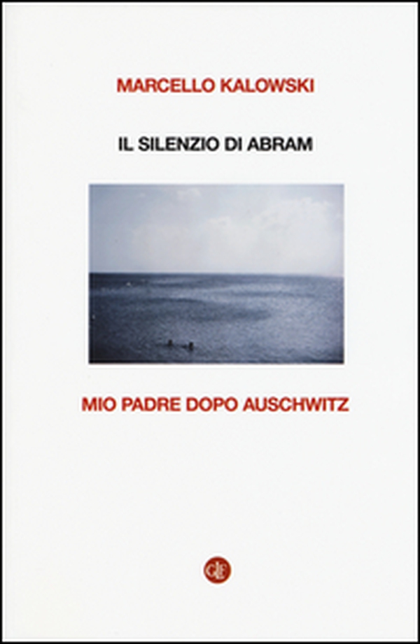 Il silenzio di Abram. Mio padre dopo Auschwitz - Librerie.coop Il silenzio di Abram. Mio padre dopo Auschwitz - Librerie.coop