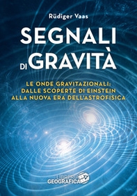 Segnali di gravità. Le onde gravitazionali: dalle scoperte di Einstein alla nuova era dell'astrofisica - Librerie.coop