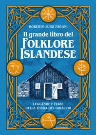 Il grande libro del folklore islandese. Leggende e fiabe della terra del ghiaccio - Librerie.coop