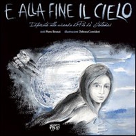 E alla fine il cielo. Ispirato alla vicenda di Pia de' Tolomei - Librerie.coop E alla fine il cielo. Ispirato alla vicenda di Pia de' Tolomei - Librerie.coop