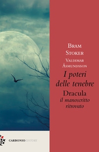 I poteri delle tenebre. Dracula, il manoscritto ritrovato - Librerie.coop I poteri delle tenebre. Dracula, il manoscritto ritrovato - Librerie.coop