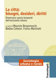 La città: bisogni, desideri, diritti. Dimensioni spazio-temporali dell'esclusione urbana - Librerie.coop