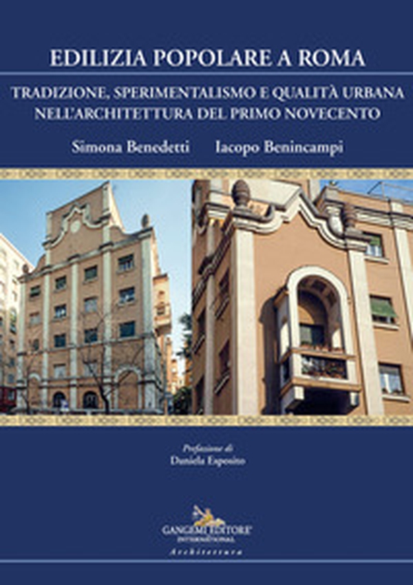 Edilizia popolare a Roma. Tradizione, sperimentalismo e qualità urbana nell'architettura del primo Novecento - Librerie.coop Edilizia popolare a Roma. Tradizione, sperimentalismo e qualità urbana nell'architettura del primo Novecento - Librerie.coop