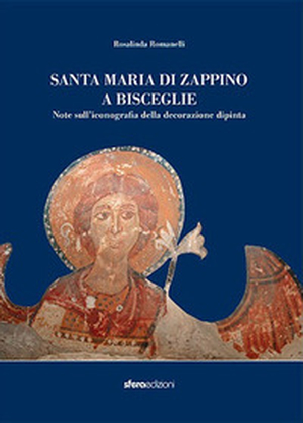 Santa Maria di Zappino a Bisceglie. Note sull'iconografia della decorazione dipinta - Librerie.coop
