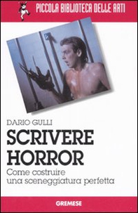 Scrivere horror. Come costruire una sceneggiatura perfetta - Librerie.coop