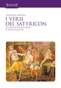 I versi del Satyricon. Tutti i versi intarsiati nella prosa del Satyricon. Testo latino a fronte - Librerie.coop