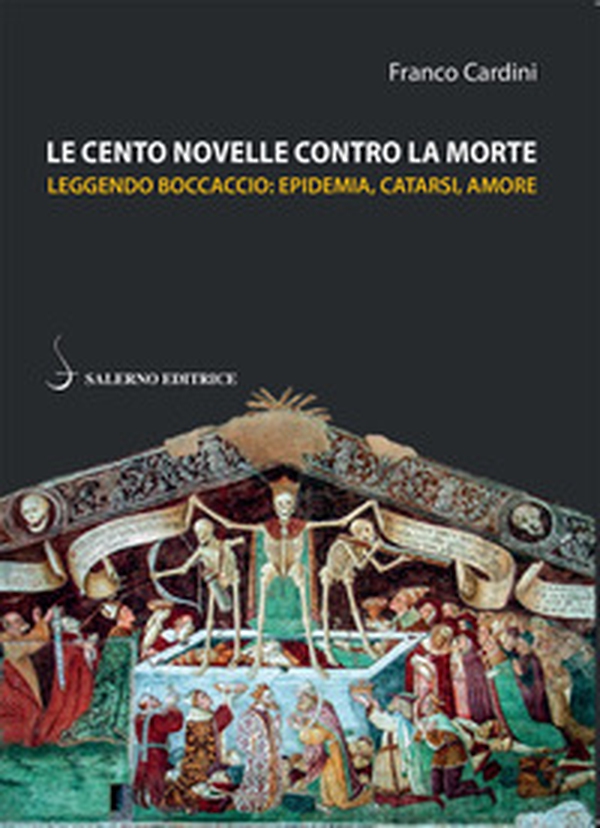Le cento novelle contro la morte. Leggendo Boccaccio: epidemia, catarsi, amore - Librerie.coop Le cento novelle contro la morte. Leggendo Boccaccio: epidemia, catarsi, amore - Librerie.coop