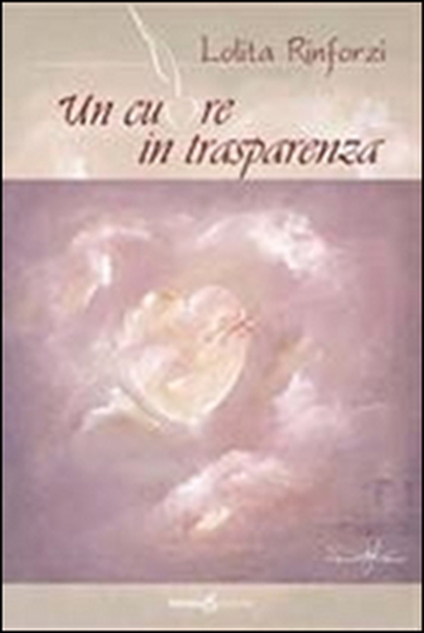 Un cuore in trasparenza - Librerie.coop Un cuore in trasparenza - Librerie.coop