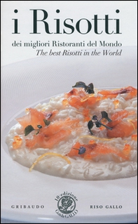 Guida riso Gallo. I risotti dei migliori ristoranti del mondo. Ediz. italiana e inglese - Librerie.coop