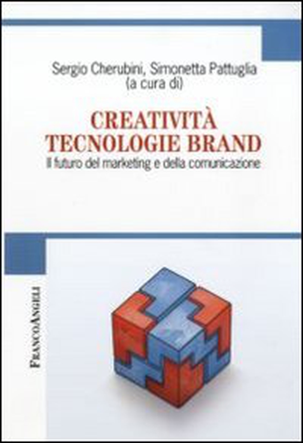 Creatività tecnologie brand. Il futuro del marketing e della comunicazione - Librerie.coop Creatività tecnologie brand. Il futuro del marketing e della comunicazione - Librerie.coop