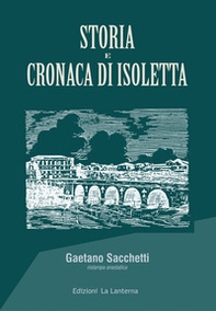 Storia e cronaca di Isoletta (rist. anast.) - Librerie.coop