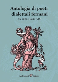 Antologia di poeti dialettali fermani tra '800 e metà '900 - Librerie.coop Antologia di poeti dialettali fermani tra '800 e metà '900 - Librerie.coop