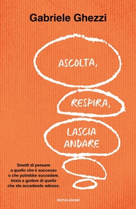 Ascolta, respira, lascia andare - Librerie.coop