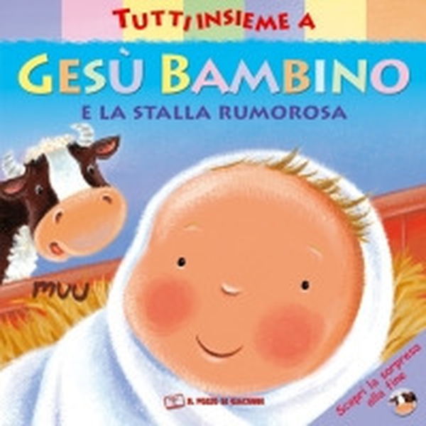 Tutti insieme a Gesù bambino e la stalla rumorosa - Librerie.coop Tutti insieme a Gesù bambino e la stalla rumorosa - Librerie.coop