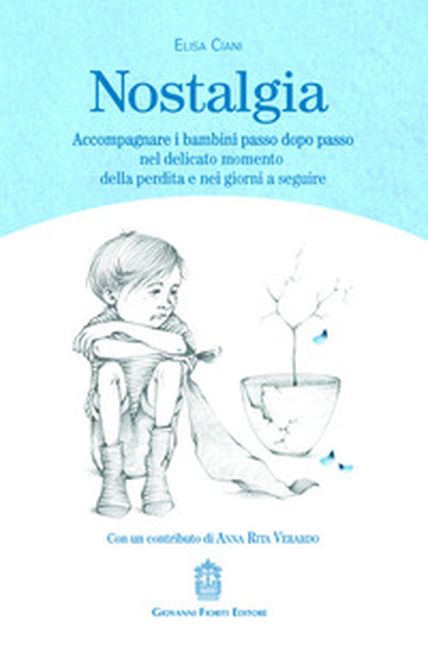 Nostalgia. Accompagnare i bambini passo dopo passo nel delicato momento della perdita e nei giorni a seguire - Librerie.coop Nostalgia. Accompagnare i bambini passo dopo passo nel delicato momento della perdita e nei giorni a seguire - Librerie.coop