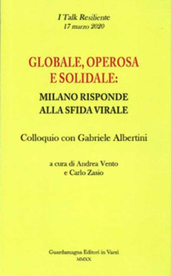 Globale, operosa e solidale: Milano risponde alla sfida virale. Colloquio con Gabriele Albertini - Librerie.coop Globale, operosa e solidale: Milano risponde alla sfida virale. Colloquio con Gabriele Albertini - Librerie.coop