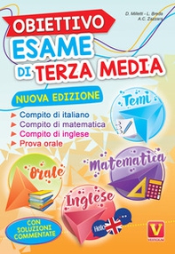 Obiettivo esame di terza media. Manuale per i compiti di italiano, matematica e inglese, tesine per l'orale. Con soluzioni - Librerie.coop