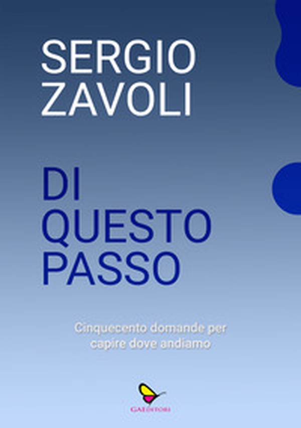 Di questo passo. Cinquecento domande per capire dove andiamo - Librerie.coop