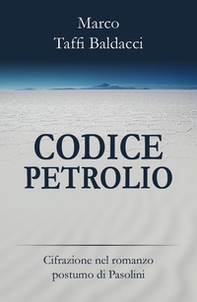 Codice petrolio. Cifrazione nel romanzo postumo di Pasolini - Librerie.coop