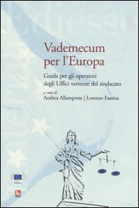Vademecum per l'Europa. Guida per gli operatori degli Uffici vertenze del sindacato - Librerie.coop