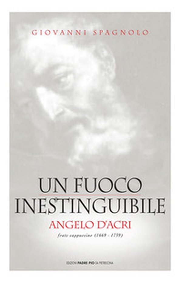 Un fuoco inestinguibile. Angelo d'Acri - Librerie.coop Un fuoco inestinguibile. Angelo d'Acri - Librerie.coop