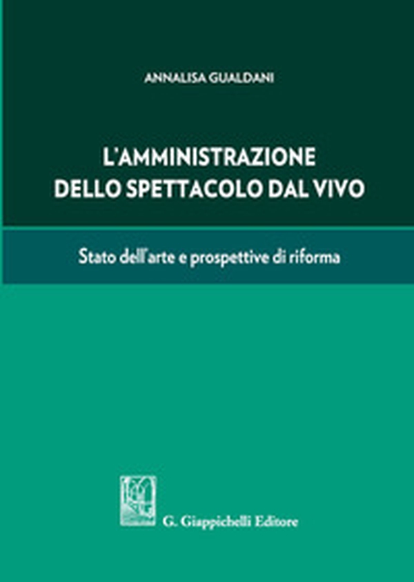 L'amministrazione dello spettacolo dal vivo. Stato dell'arte e prospettive di riforma - Librerie.coop L'amministrazione dello spettacolo dal vivo. Stato dell'arte e prospettive di riforma - Librerie.coop