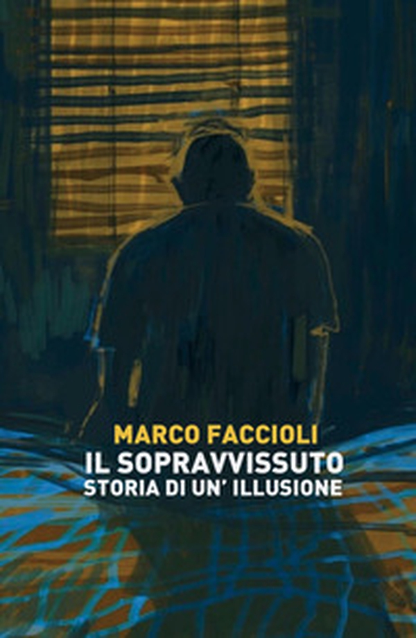 Il sopravvissuto. Storia di un'illusione - Librerie.coop Il sopravvissuto. Storia di un'illusione - Librerie.coop