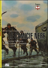Camicie nere. La milizia volontaria per la sicurezza nazionale 1935-45 - Librerie.coop