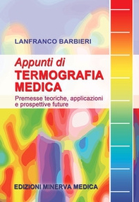 Appunti di termografia medica. Premesse teoriche, applicazioni e prospettive future - Librerie.coop