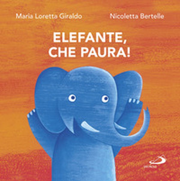 Elefante, che paura! - Librerie.coop Elefante, che paura! - Librerie.coop