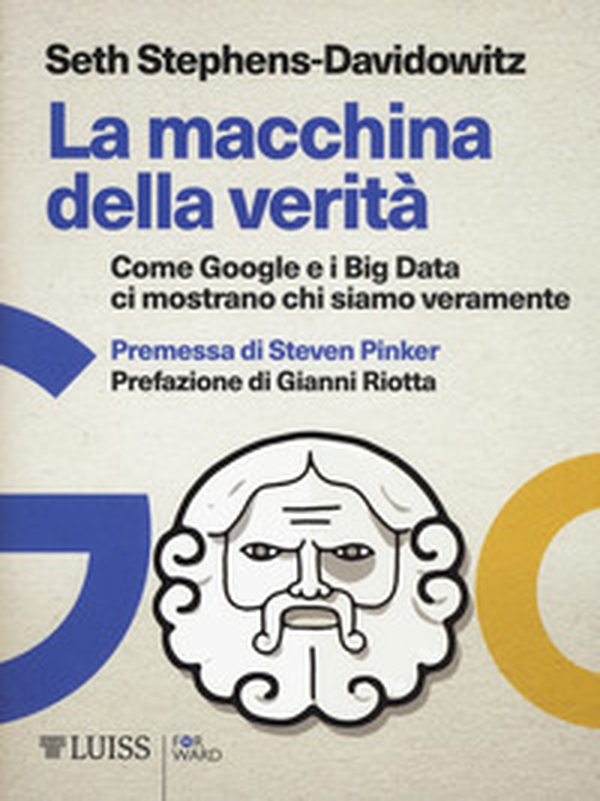 La macchina della verità. Come Google e i Big Data ci mostrano chi siamo veramente - Librerie.coop La macchina della verità. Come Google e i Big Data ci mostrano chi siamo veramente - Librerie.coop