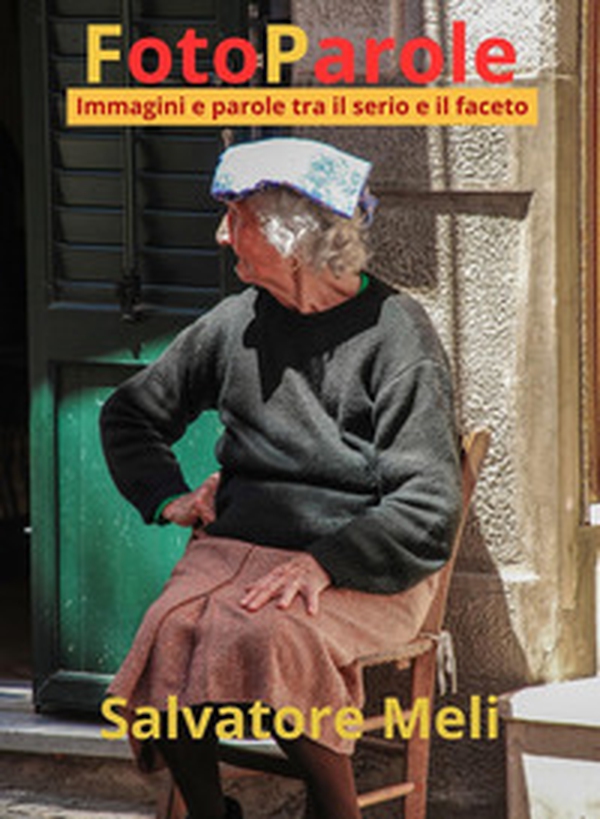 FotoParole. Immagini e parole tra il serio e il faceto - Librerie.coop FotoParole. Immagini e parole tra il serio e il faceto - Librerie.coop