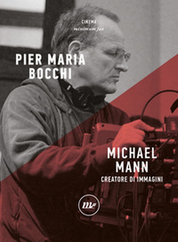 Michael Mann. Creatore di immagini - Librerie.coop Michael Mann. Creatore di immagini - Librerie.coop