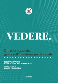 Vedere. Oltre lo sguardo: guida sull'ipovisione per le scuole - Librerie.coop