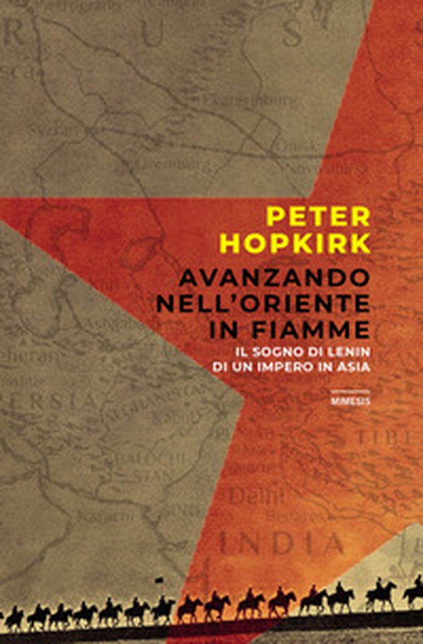 Avanzando nell'Oriente in fiamme. Il sogno di Lenin di un impero in Asia - Librerie.coop Avanzando nell'Oriente in fiamme. Il sogno di Lenin di un impero in Asia - Librerie.coop