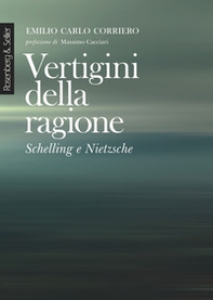 Vertigini della ragione. Schelling e Nietzsche - Librerie.coop