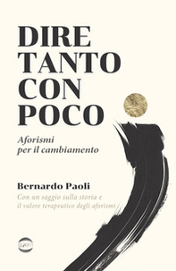 Dire tanto con poco. Aforismi per il cambiamento - Librerie.coop
