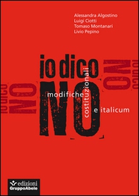 Io dico no. Modifiche costituzionali e Italicum - Librerie.coop